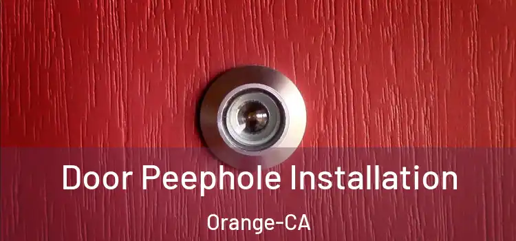  Door Peephole Installation Orange-CA