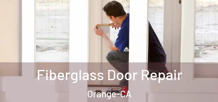 Fiberglass Door Repair Orange-CA