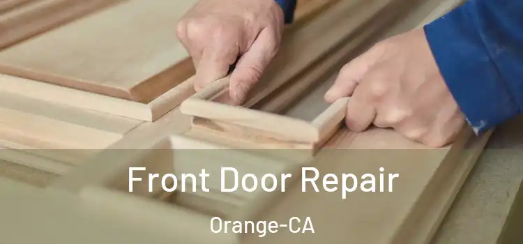  Front Door Repair Orange-CA