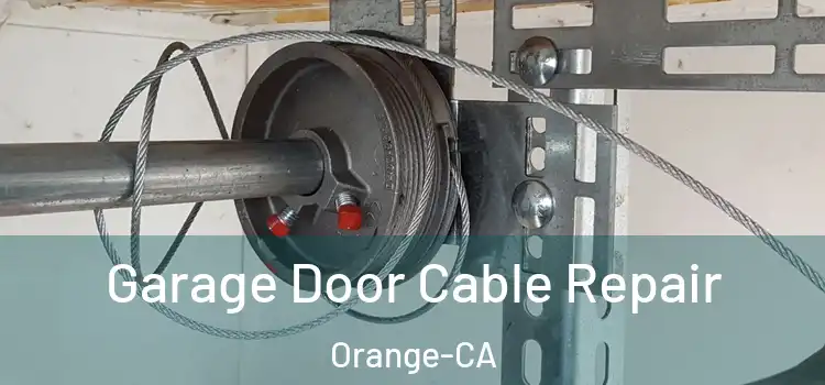 Garage Door Cable Repair Orange-CA