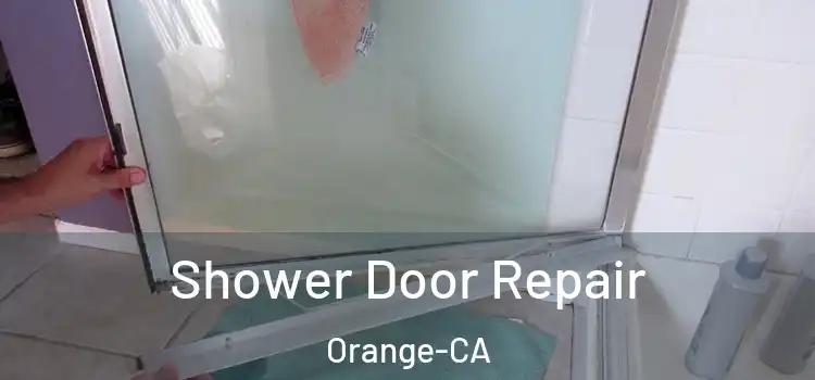 Shower Door Repair Orange-CA